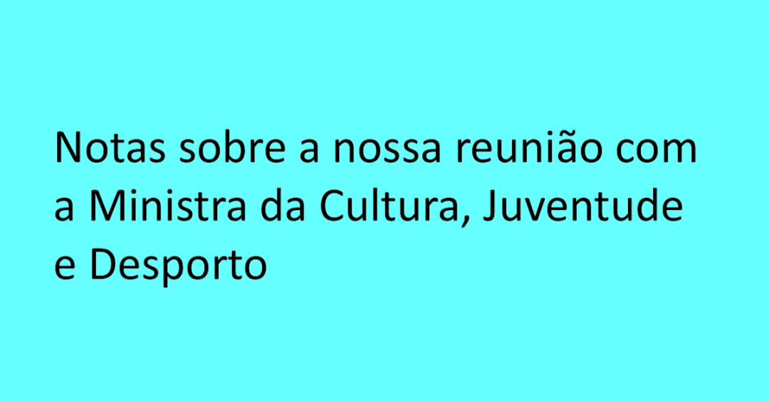 Lê-se o texto: "Notas sobre a nossa reunião com a Ministra da Cultura, Juventude e Desporto"
